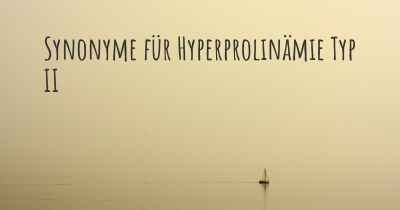Synonyme für Hyperprolinämie Typ II