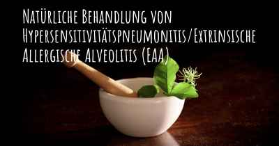 Natürliche Behandlung von Hypersensitivitätspneumonitis/Extrinsische Allergische Alveolitis (EAA)