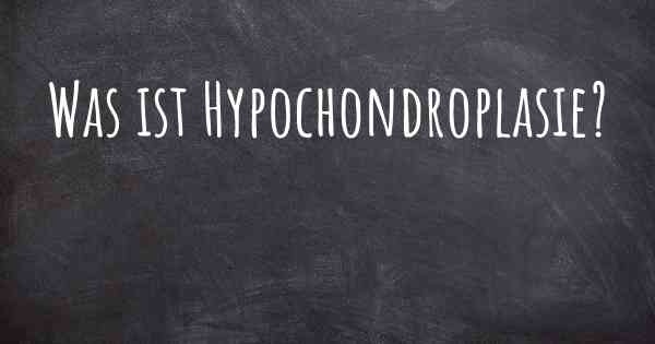 Was ist Hypochondroplasie?