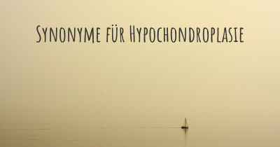 Synonyme für Hypochondroplasie