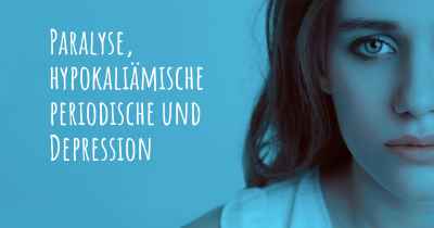 Paralyse, hypokaliämische periodische und Depression