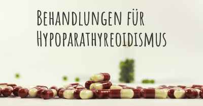 Behandlungen für Hypoparathyreoidismus