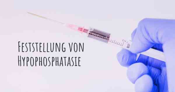 Feststellung von Hypophosphatasie