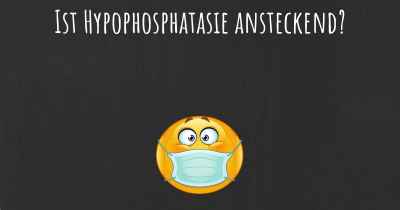 Ist Hypophosphatasie ansteckend?