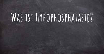 Was ist Hypophosphatasie?