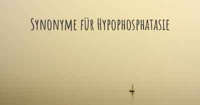 Synonyme für Hypophosphatasie