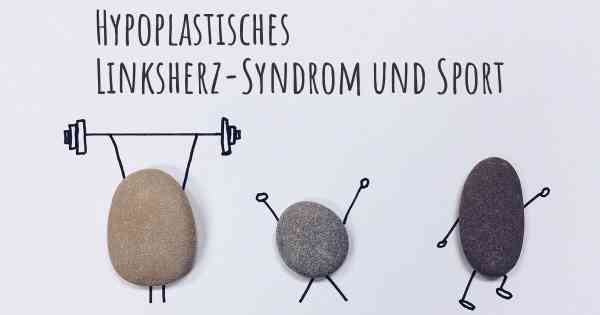 Hypoplastisches Linksherz-Syndrom und Sport