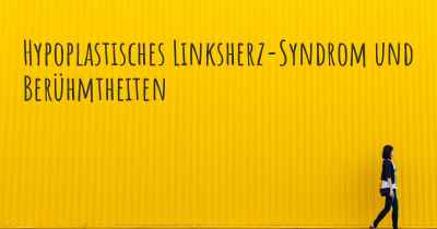 Hypoplastisches Linksherz-Syndrom und Berühmtheiten