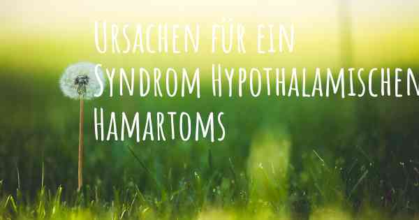 Ursachen für ein Syndrom Hypothalamischen Hamartoms