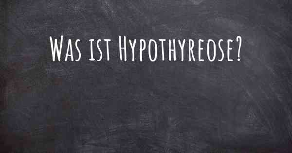 Was ist Hypothyreose?
