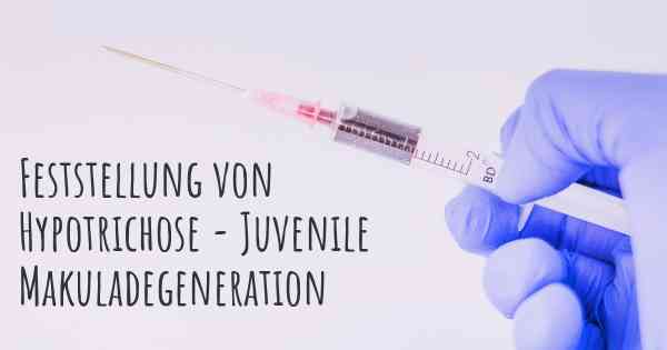 Feststellung von Hypotrichose - Juvenile Makuladegeneration