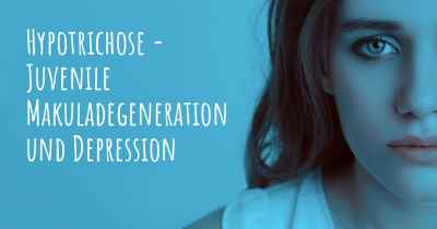 Hypotrichose - Juvenile Makuladegeneration und Depression