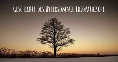 Geschichte des Hypersomnie Idiopathische