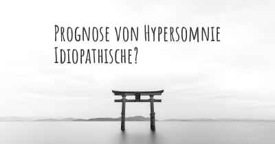 Prognose von Hypersomnie Idiopathische?