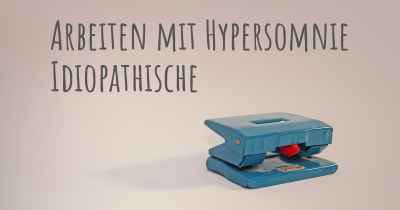 Arbeiten mit Hypersomnie Idiopathische