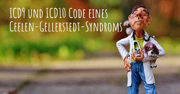 ICD9 und ICD10 Code eines Ceelen-Gellerstedt-Syndroms