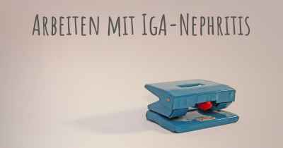 Arbeiten mit IgA-Nephritis