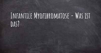 Infantile Myofibromatose - Was ist das?