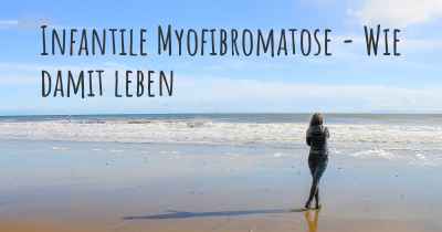 Infantile Myofibromatose - Wie damit leben