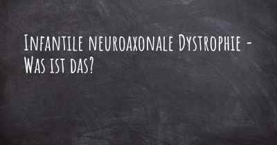 Infantile neuroaxonale Dystrophie - Was ist das?