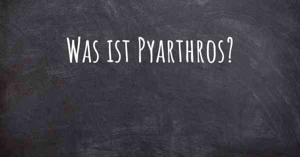 Was ist Pyarthros?