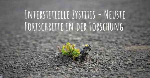 Interstitielle Zystitis - Neuste Fortschritte in der Forschung
