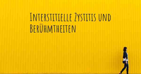 Interstitielle Zystitis und Berühmtheiten