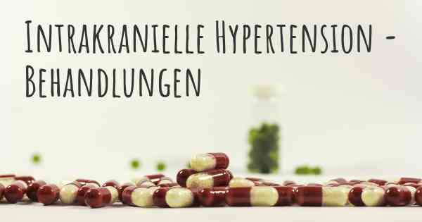 Intrakranielle Hypertension - Behandlungen