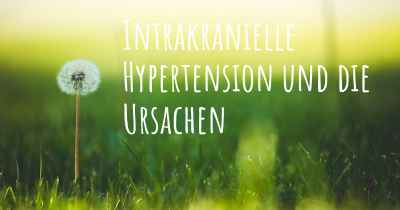 Intrakranielle Hypertension und die Ursachen