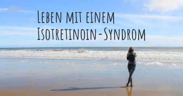 Leben mit einem Isotretinoin-Syndrom