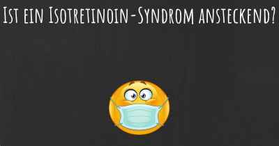 Ist ein Isotretinoin-Syndrom ansteckend?
