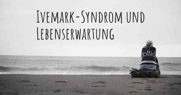 Ivemark-Syndrom und Lebenserwartung