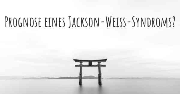 Prognose eines Jackson-Weiss-Syndroms?