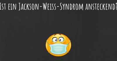 Ist ein Jackson-Weiss-Syndrom ansteckend?