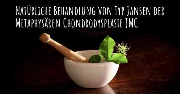 Natürliche Behandlung von Typ Jansen der Metaphysären Chondrodysplasie JMC