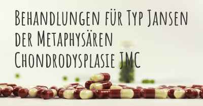 Behandlungen für Typ Jansen der Metaphysären Chondrodysplasie JMC