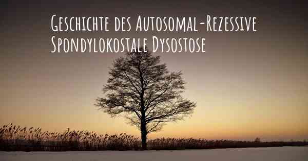 Geschichte des Autosomal-Rezessive Spondylokostale Dysostose