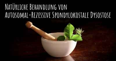 Natürliche Behandlung von Autosomal-Rezessive Spondylokostale Dysostose