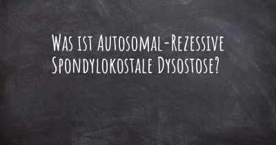 Was ist Autosomal-Rezessive Spondylokostale Dysostose?