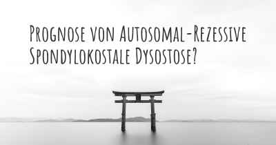 Prognose von Autosomal-Rezessive Spondylokostale Dysostose?