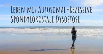 Leben mit Autosomal-Rezessive Spondylokostale Dysostose