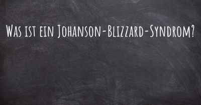 Was ist ein Johanson-Blizzard-Syndrom?