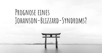 Prognose eines Johanson-Blizzard-Syndroms?