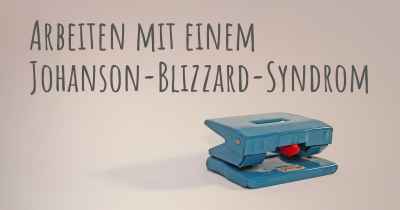 Arbeiten mit einem Johanson-Blizzard-Syndrom