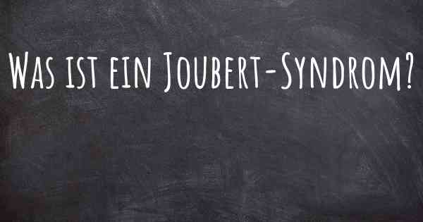 Was ist ein Joubert-Syndrom?