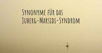 Synonyme für das Juberg-Marsidi-Syndrom
