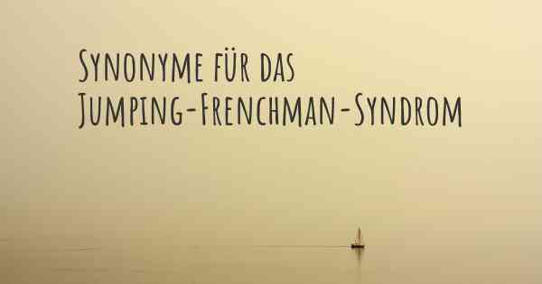 Synonyme für das Jumping-Frenchman-Syndrom