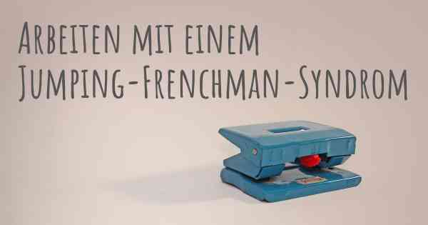 Arbeiten mit einem Jumping-Frenchman-Syndrom