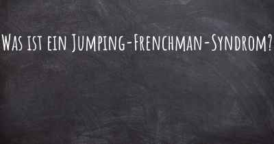 Was ist ein Jumping-Frenchman-Syndrom?