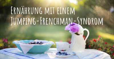 Ernährung mit einem Jumping-Frenchman-Syndrom